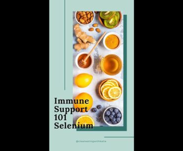 Immune Support 101 - Selenium