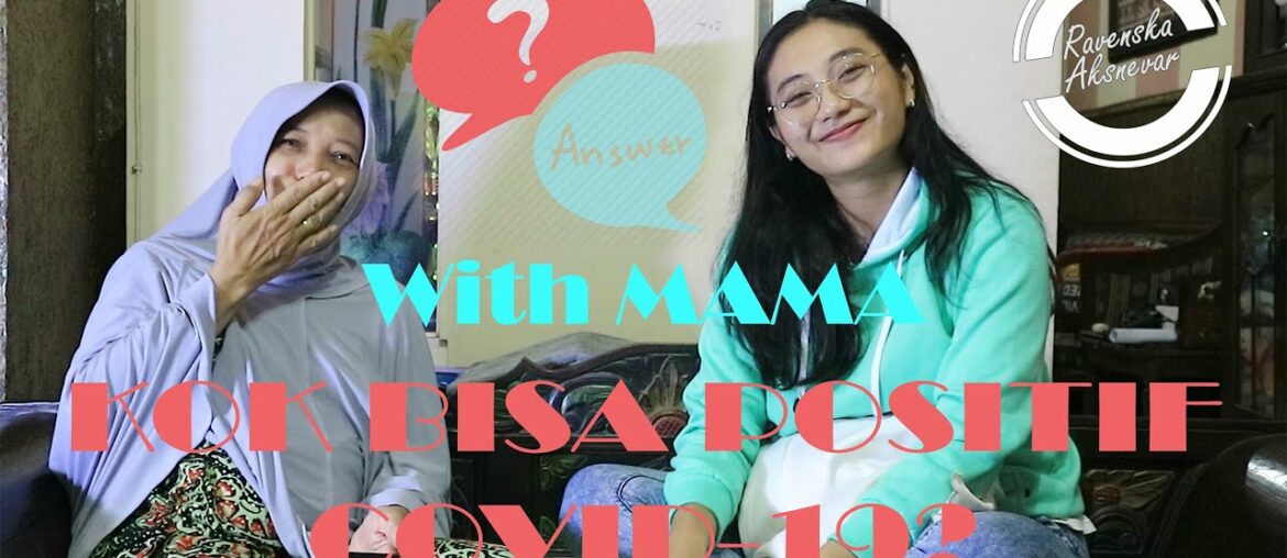 Q&A With Mama - KOK BISA POSITIF COVID 19????? JADI VIRUS CORONA  ADA ATAU GA??????