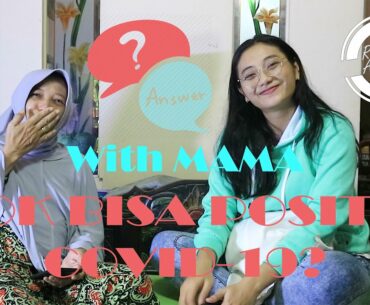 Q&A With Mama - KOK BISA POSITIF COVID 19????? JADI VIRUS CORONA  ADA ATAU GA??????