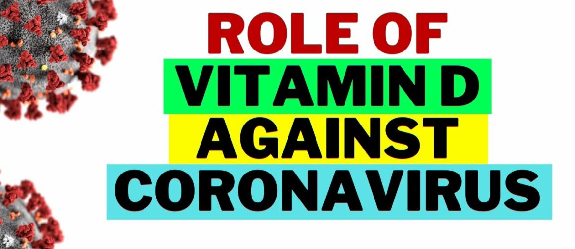 Vitamin D and Coronavirus (COVID-19) - Prevention and Treatment