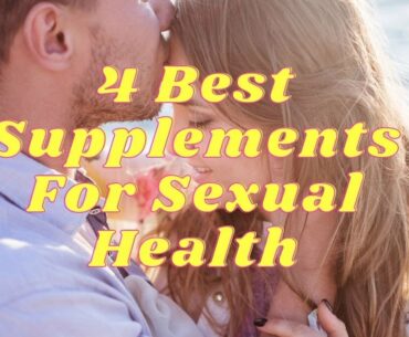 4 Best Supplements For Sexual Health - Healthy At 60 Plus