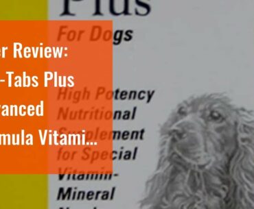 User Review: Pet-Tabs Plus Advanced Formula Vitamin Supplement