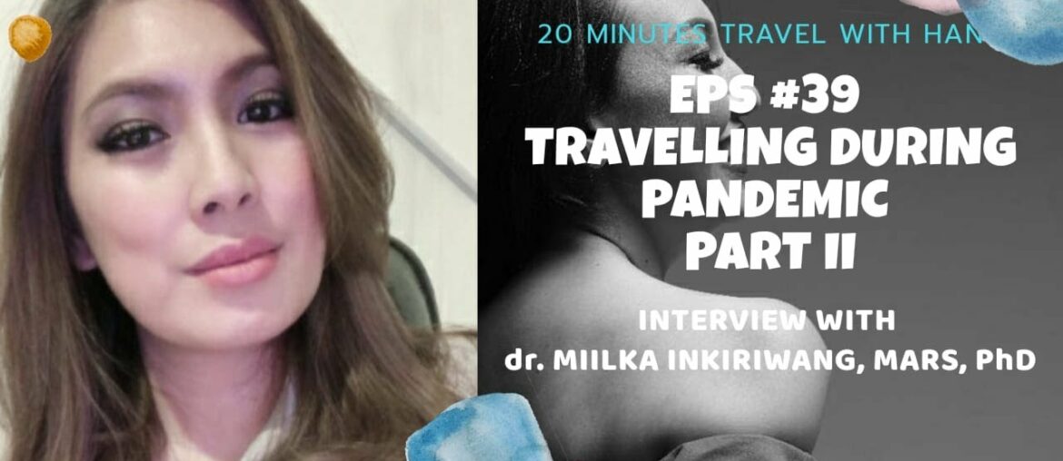 TRAVEL PODCAST - EPS #39 - PART II: TRAVELLING DURING PANDEMIC feat. dr. Milka Inkiriwang, MARS, PhD