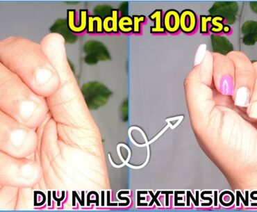 DIY: UNDER 100 rs. NAIL EXTENSION AT HOME