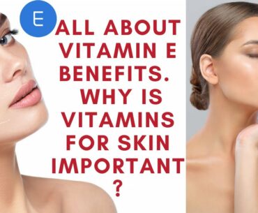 #VITAMINE #skincare.All About Vitamin E benefits  | Why is Vitamins for Skin Important?