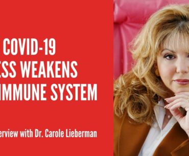 How COVID-19 Stress Weakens the Immune System: Interview with Dr. Carole Lieberman