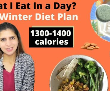What I Eat In a Day | My Winter Diet / Meal plan | 1300-1400 Calories Indian Veg Diet to Stay Fit