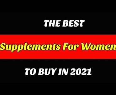 Best Supplements For Women To Buy In 2021