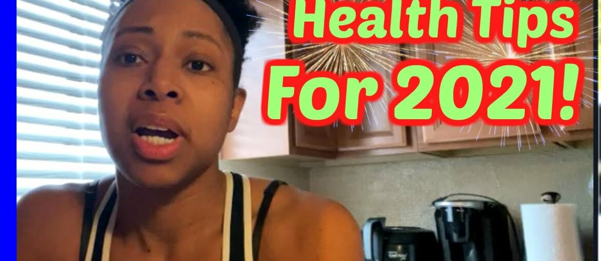 Health Tips For Staying Healthy In 2021!!