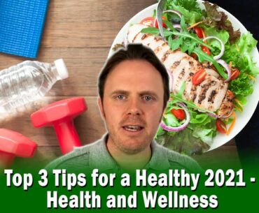Top 3 Tips for a Healthy 2021 - Health and Wellness