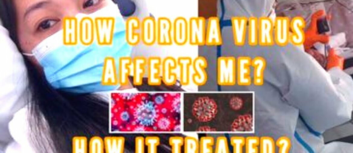 HOW CORONA VIRUS AFFECTS ME? HOW IT'D BEEN TREATED?