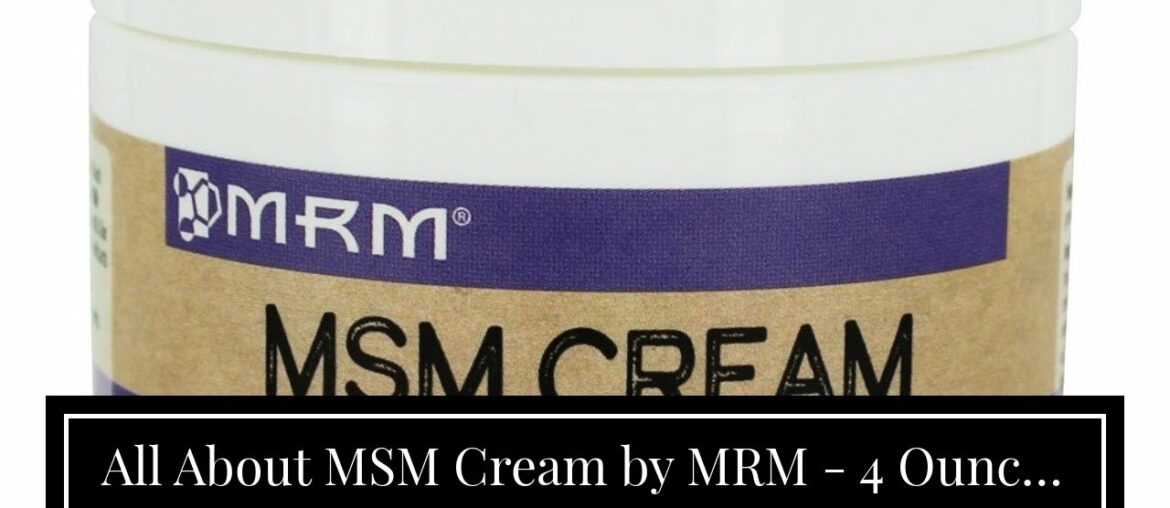 All About MSM Cream by MRM - 4 Ounces Vitamins, Minerals