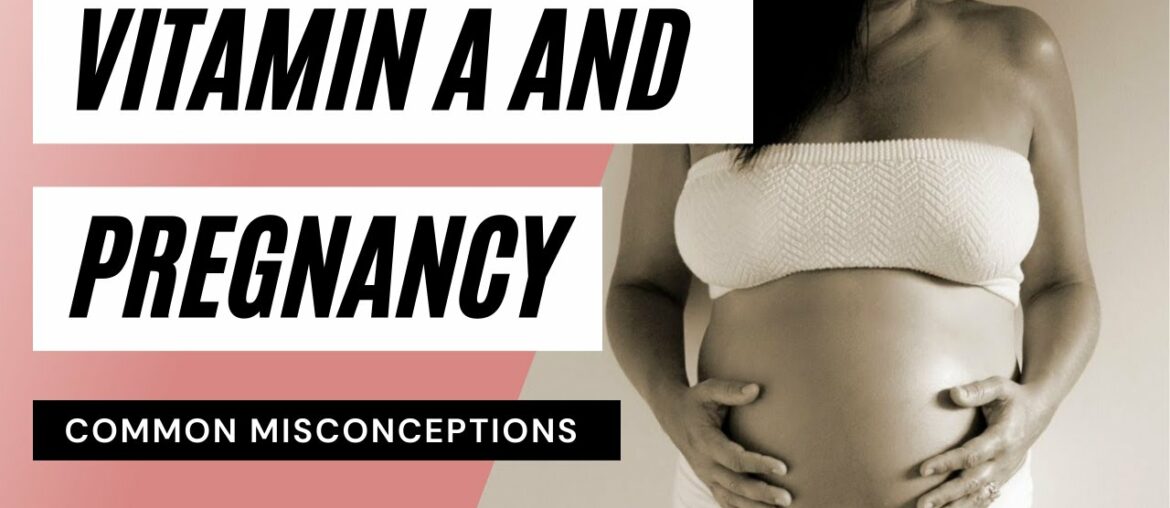 The Vitamin A & Pregnancy Misconception