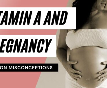 The Vitamin A & Pregnancy Misconception