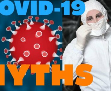 Covid-19 myths, Coronavirus pandemic,  mosquitoes, Masks, common flu, climates, garlic & vaccine.