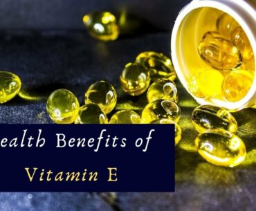 Health Benefits of Vitamin E