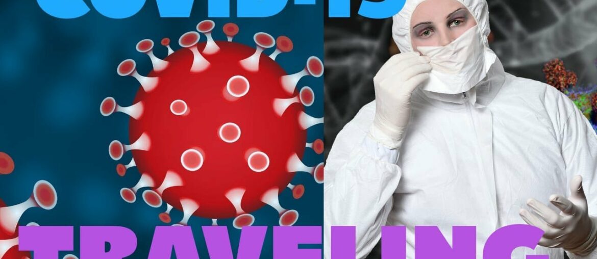 Traveling During Covid-19 & Coronavirus, Sars-Cov-2 Virus, Plane, International & Local Travel Bans.