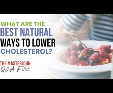 What are the best natural ways to lower cholesterol?