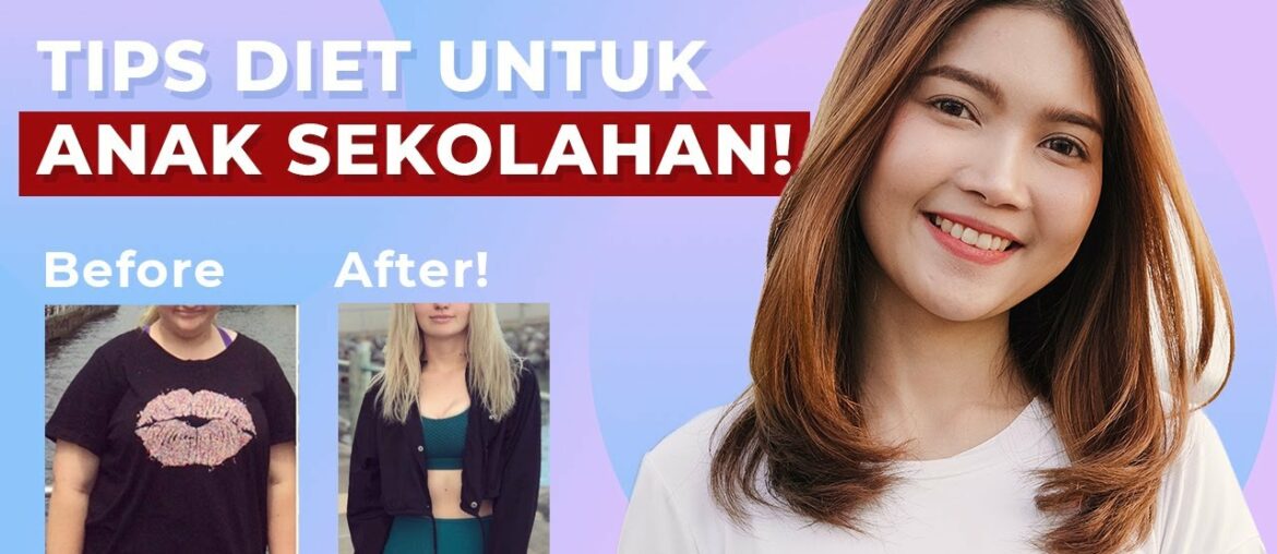 Tips Diet yang Cocok untuk Remaja Sekolahan! | Cara Menurunkan Berat Badan