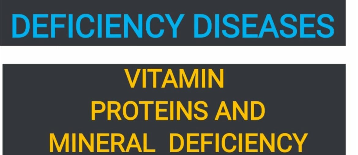 Deficiency Diseases vitamins proteins and mineral deficiency diseases