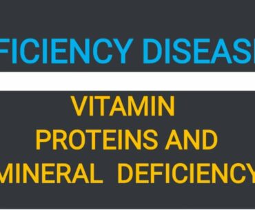 Deficiency Diseases vitamins proteins and mineral deficiency diseases