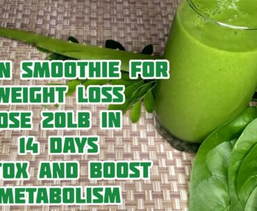 GREEN SMOOTHIE FOR WEIGHT LOSS/ BOOST YOUR IMMUNE SYSTEM/ BOOST METABOLISM/ LOSE 20LB IN 14 DAYS