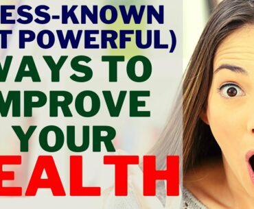 7 Less Known But Powerful Ways to Improve Your Health | Health and Wellness