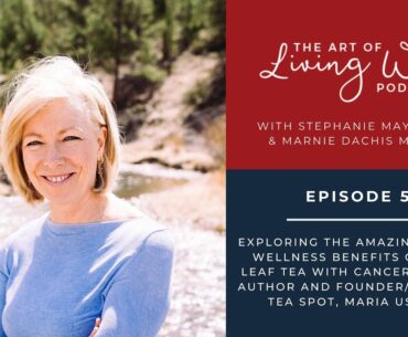 E59: Exploring the amazing health & wellness benefits of whole leaf tea with cancer survivor,...