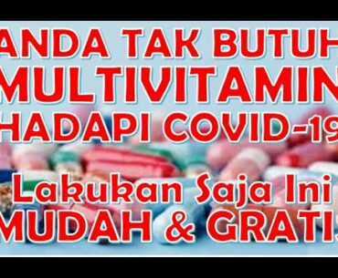 Anda Tak Perlu Konsumsi Multi Vitamin untuk Melawan Covid-19. Simak Video ini Caranya Mudah & Gratis