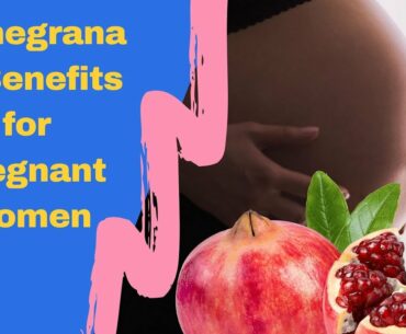 Benefits to pregnant women on eating pomegranates