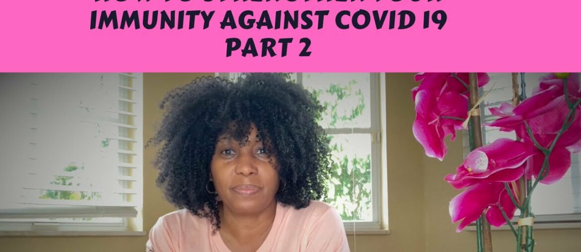 How To Strengthen Your Immunity Against Covid - Part 2