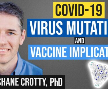 Coronavirus Mutations and COVID 19 Vaccine Implications with Shane Crotty, PhD (SARS CoV 2 Variants)