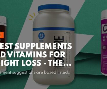 8 Best Supplements and Vitamins for Weight Loss - The Healthy Things To Know Before You Get Thi...