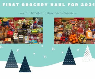 First Grocery Haul for 2021 ~Aldi, Kroger, & Swanson Vitamins~