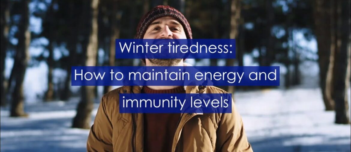 Winter tiredness: How to maintain energy and immunity levels