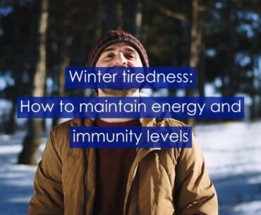 Winter tiredness: How to maintain energy and immunity levels