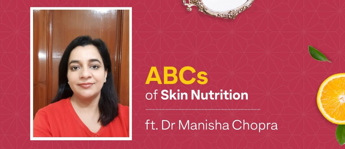 Basics of Skin Nutrition | Dermatologist ISkin Specialist Manisha Chopra in Conversation with OZiva