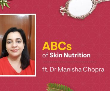 Basics of Skin Nutrition | Dermatologist ISkin Specialist Manisha Chopra in Conversation with OZiva