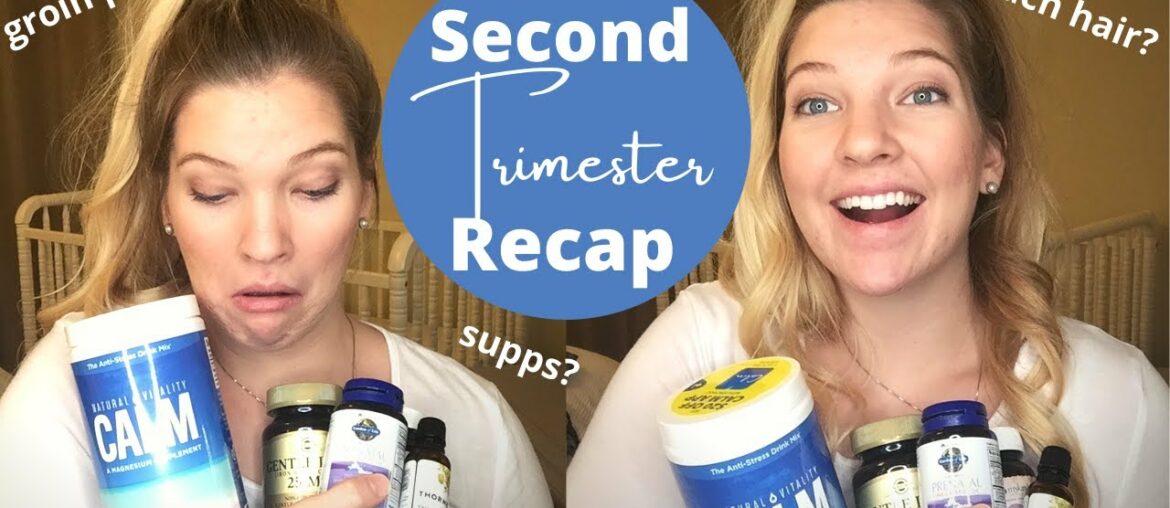 SECOND TRIMESTER PREGNANCY RECAP + PREGNANCY SUPPLEMENTS I TAKE & WHY