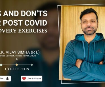 Dos and Don'ts for Post COVID Recovery Exercises | #COVID19