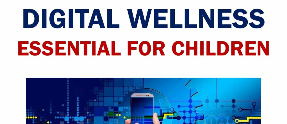 Digital Wellness   Essential for Children