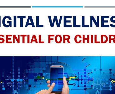 Digital Wellness   Essential for Children