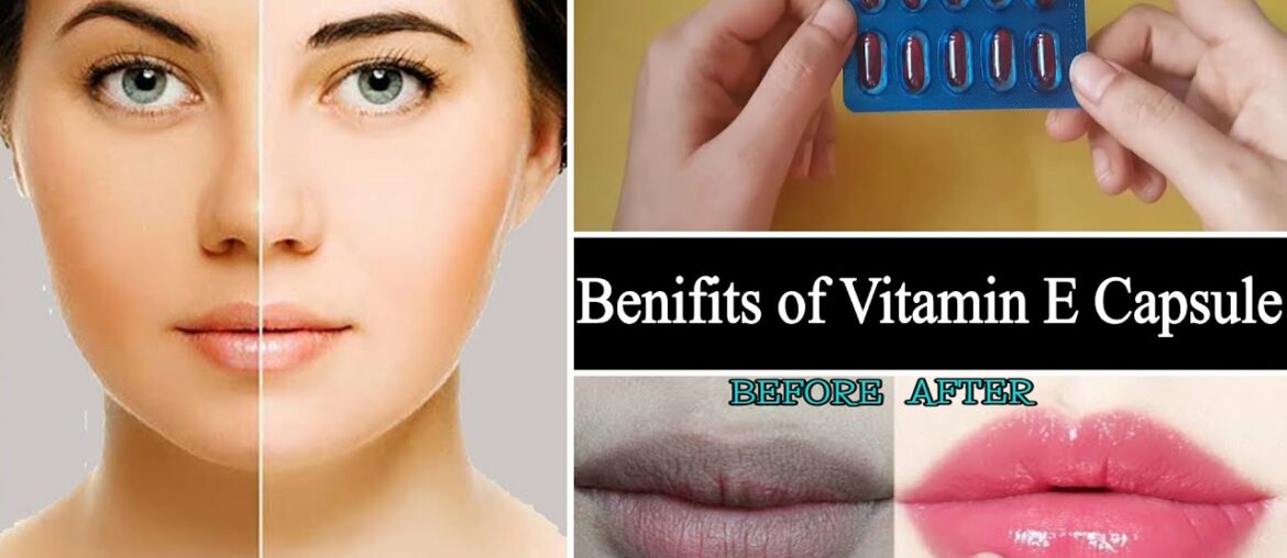 Benefits of Vitamin E Capsule For Skin Whitening and Pink Lips