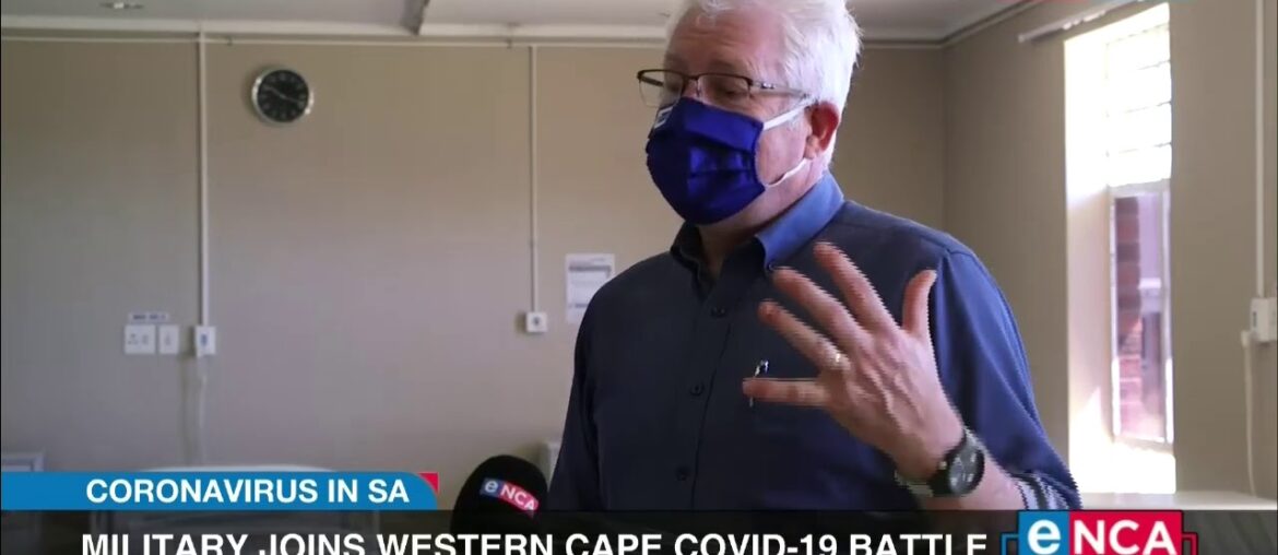 Coronavirus in SA | Military joins Western Cape COVID-19 battle