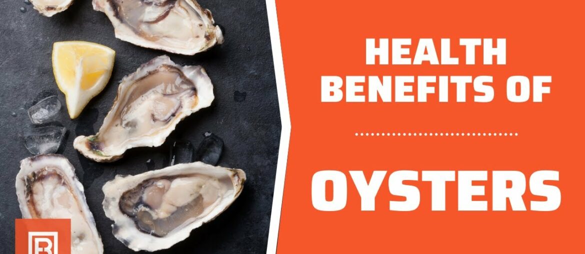 Health benefits of Oysters: Why you should eat more Oysters!