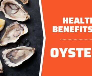 Health benefits of Oysters: Why you should eat more Oysters!