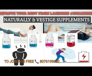Improve Your Body From LAZINESS &WEAKNESS, Naturally & Vestige Supplements. Date 11/01/2021.