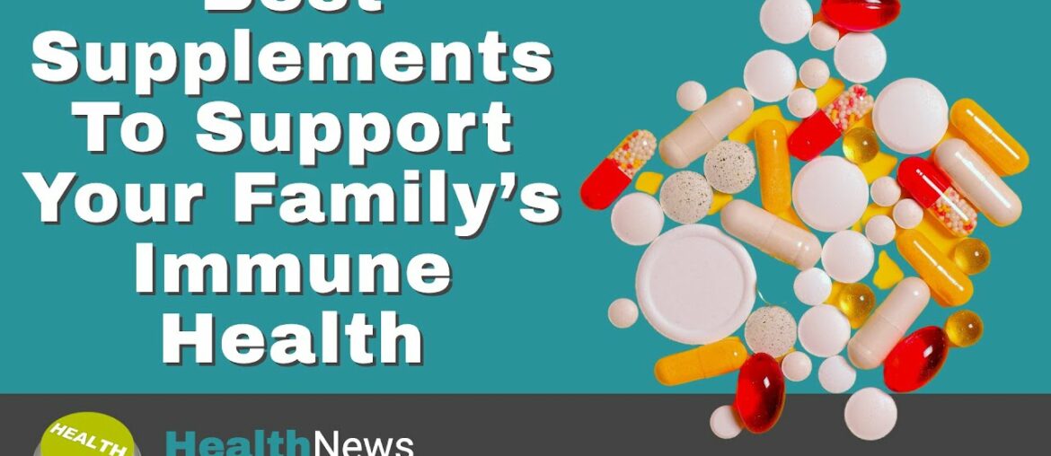 Today's Chiropractic HealthNews For You - Best Supplements To Support Your Family’s Immune Health