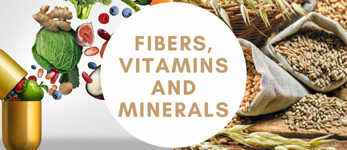 Fibers, Vitamins and Minerals |Balanced diet| 2021