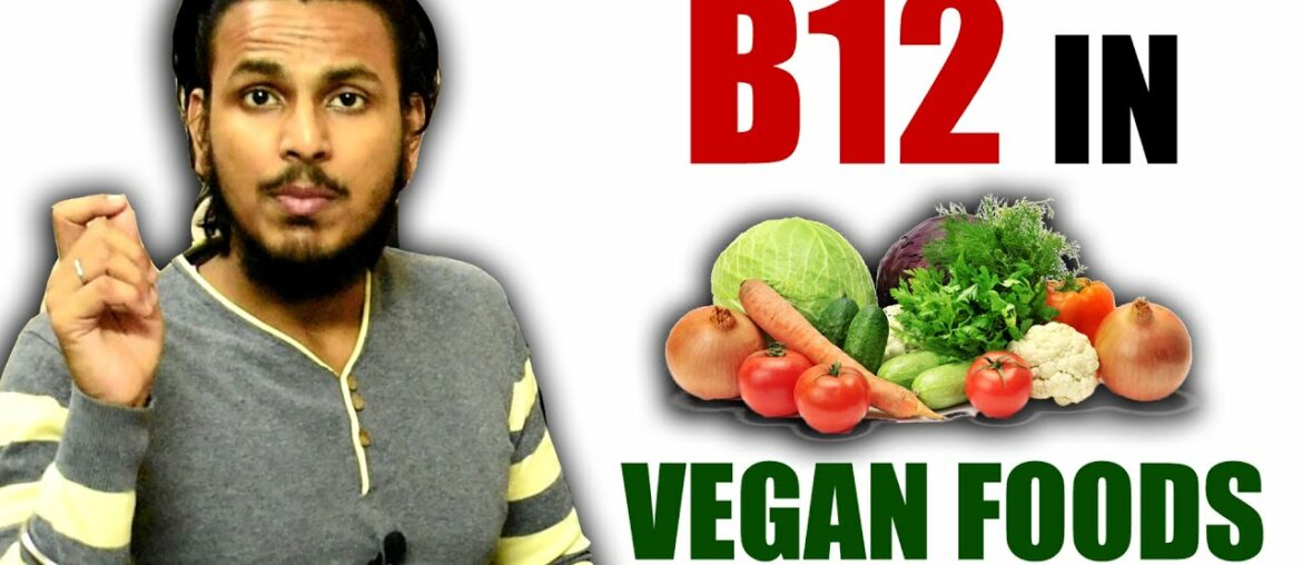 HIDDEN TRUTH - Vitamin B12 in VEGAN Foods | Aayush Kumar